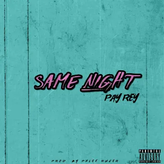 Same Night by Pay Rey