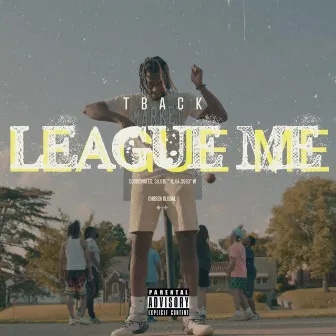 LEAGUE ME by Tback