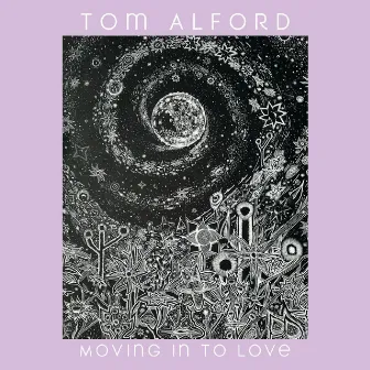 Moving in to Love by Tom Alford