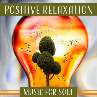 Positive Relaxation – Music for Soul: Worry Not, Light Mind, Zen Meditation, Liquid Thoughts, Awareness & Mindfulness, Healing Sounds by Healing Touch Zone