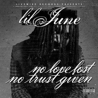 No Love Lost, No Trust Given by Lil June