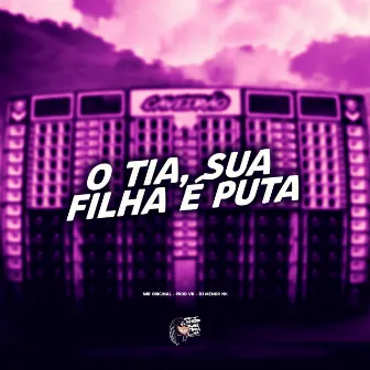 O Tia, Sua Filha É Puta by PROD VK