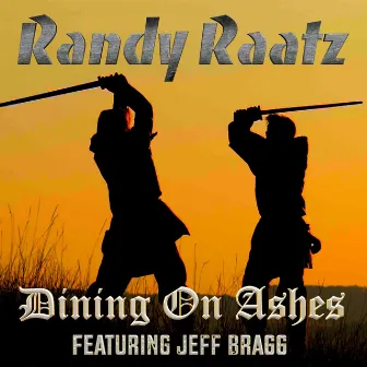 Dining on Ashes by Randy Raatz