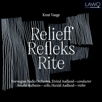 Knut Vaage: Relieff, Refleks, Rite by Harald Aadland