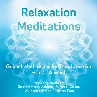 Relaxation Meditations: Guided Meditations for Transformation by Dr. Ramdesh