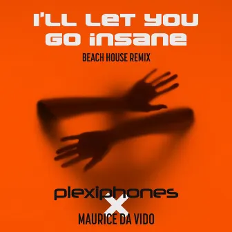 I'll Let You Go Insane (Beach House Remix) by Maurice Da Vido