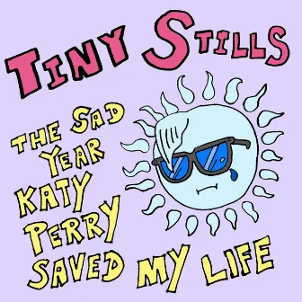 The Sad Year Katy Perry Saved My Life by Tiny Stills