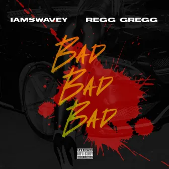 Bad Bad Bad by IAMSWAVEY