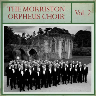 The Morriston Orpheus Choir, Vol. 2 by The Morriston Orpheus Choir