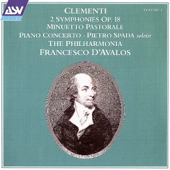 Clementi Vol. 1: 2 Symphonies Op. 18; Minuetto Pastorale; Piano Concerto by Francesco D' Avalos