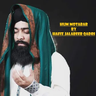 Hum Motabar by Hafiz Jalabeeb Qadri