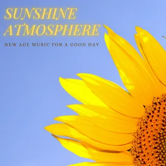 Sunshine Atmosphere - New Age Music for a Good Day by Unknown Artist