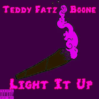 Light It up by Teddy Fatz