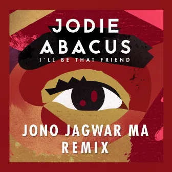 I'll Be That Friend (Jono Jagwar Ma Remix) by Jodie Abacus