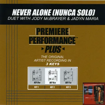 Premiere Performance Plus: Never Alone (Nunca Solo) by Jody McBrayer