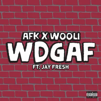 Wdgaf (feat. Jay Fresh) by AFK