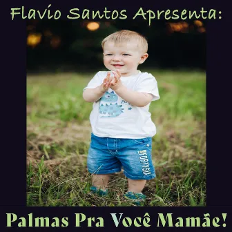 Palmas pra Você Mamãe by Flávio Santos