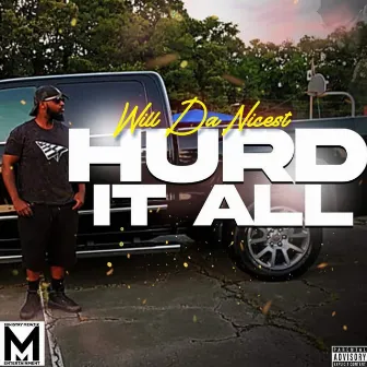 Hurd It All by Will Da Nicest