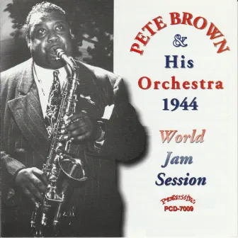 Pete Brown and His Orchestra 1944 World Jam Session by Pete Brown