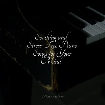 50 Serene Piano Songs for Peace & Tranquility by Piano Shades