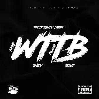 WTTB by Projectbaby Loddy