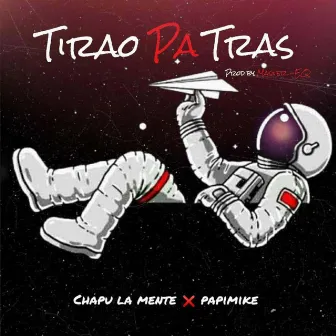 Tirao Pa Tras X Papi Mike by Chapu la Mente