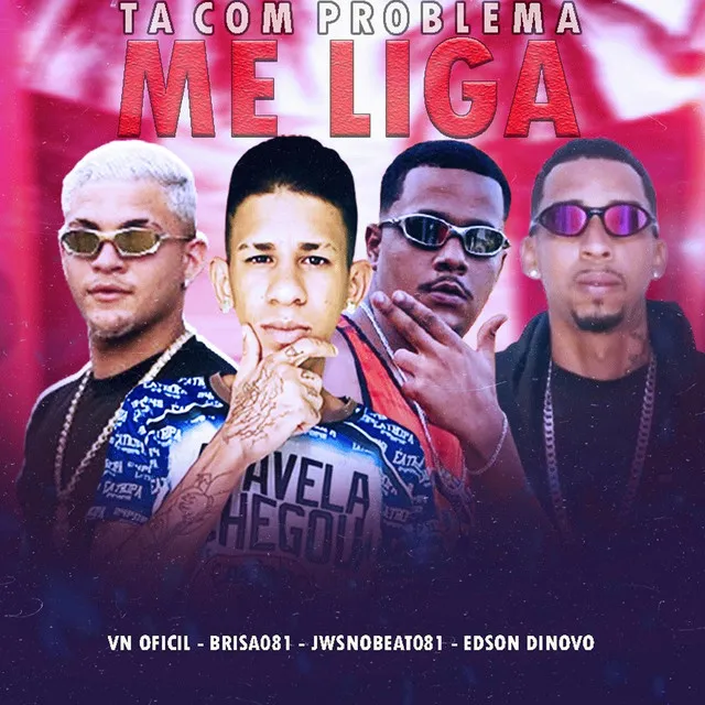 Ta Com Problema Me Liga (feat. Vn Oficial & 100panoProdutora)