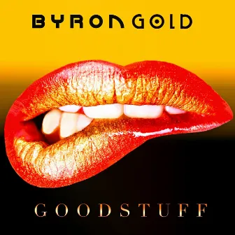 Goodstuff by Byron Gold