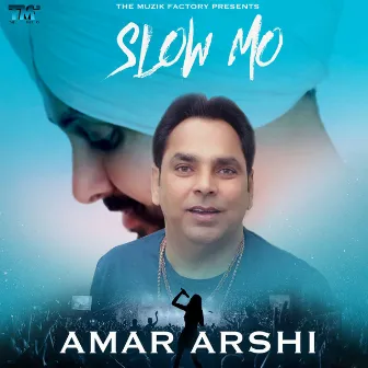 Slow Mo by Amar Arshi