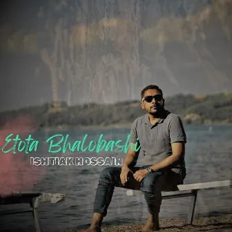 Etota Bhalobashi (Cover) by Ishtiak Hossain