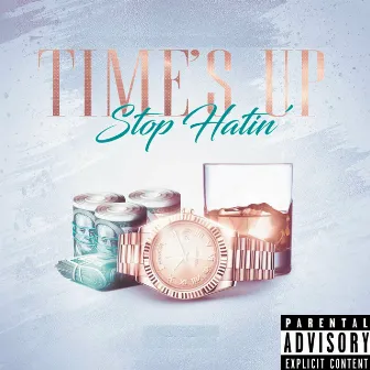 Time's Up Stop Hating by Legendary