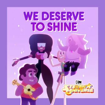 We Deserve To Shine (feat. Estelle, Charlene Yi, Erica Luttrell, Deedee Magno Hall, Michaela Dietz, Zach Callison, Grace Rolek & AJ Michalka) by Steven Universe