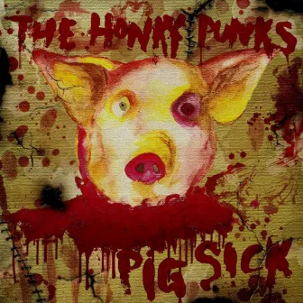 Pig Sick by The Honky Punks