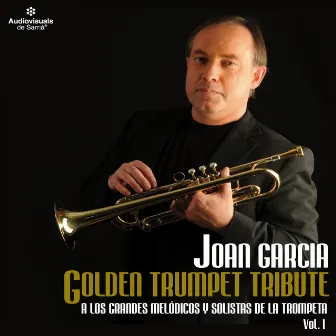 Golden Trumpet Tribute, Vol. 1 by Joan Garcia