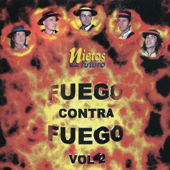 Fuego Contra Fuego, Vol. 2 by Nietos del Futuro