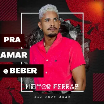 Pra Amar e Beber by Big Jhow Beat