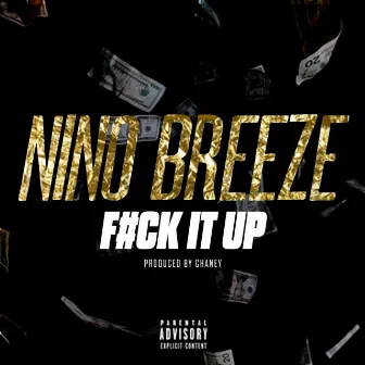 Fuck It Up (F.I.U.) by Nino Breeze