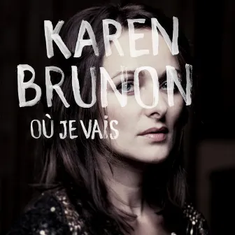 Où je vais by Karen Brunon