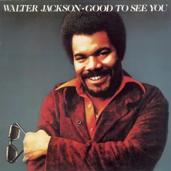 Good To See You by Walter Jackson