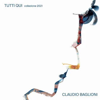 Tutti qui. Collezione 2021 by Claudio Baglioni