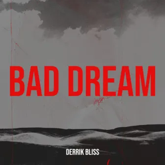 Bad Dream by Derrik Bliss