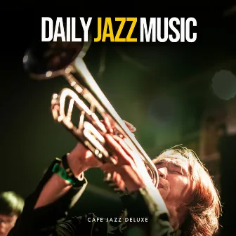 Daily Jazz Music by Cafe Jazz Deluxe