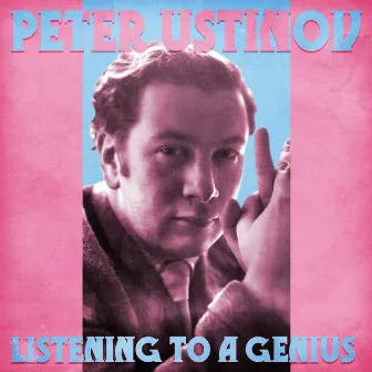 Listening to a Genius (Remastered) by Peter Ustinov