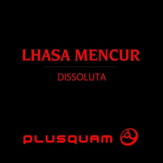 Dissoluta by Lhasa Mencur