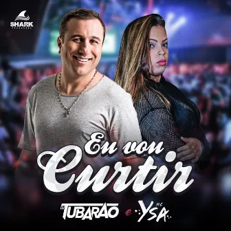 Eu Vou Curtir by DJ Tubarão