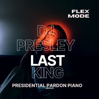 Presidential Pardon by DJ Presley Last King