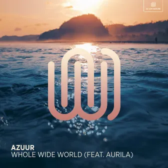 Whole Wide World by AZUUR