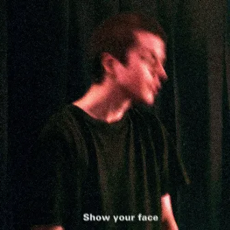 Show Your Face by Quinn Oulton