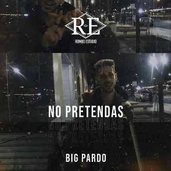 No Pretendas by Big Pardo