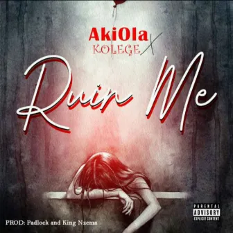 Ruin Me by Akiola